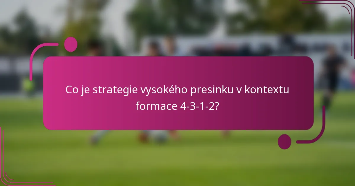 Co je strategie vysokého presinku v kontextu formace 4-3-1-2?