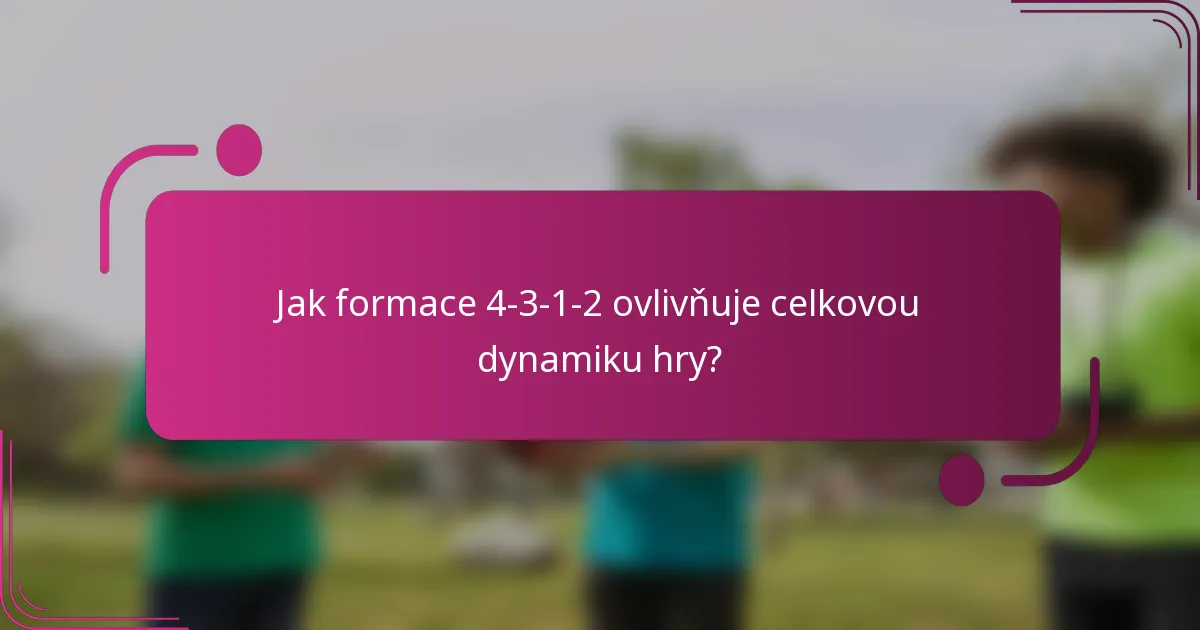 Jak formace 4-3-1-2 ovlivňuje celkovou dynamiku hry?
