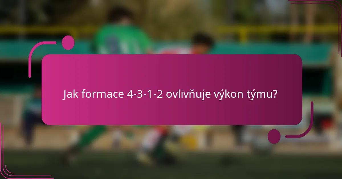 Jak formace 4-3-1-2 ovlivňuje výkon týmu?