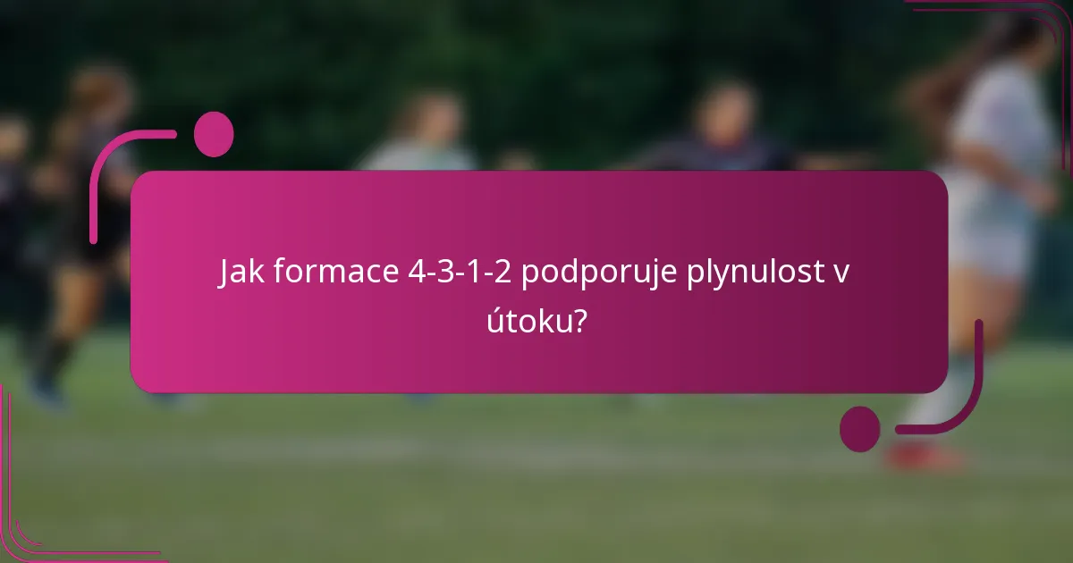 Jak formace 4-3-1-2 podporuje plynulost v útoku?