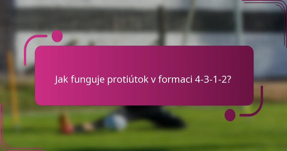 Jak funguje protiútok v formaci 4-3-1-2?