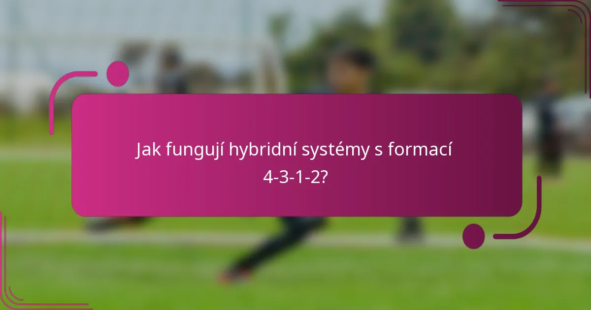 Jak fungují hybridní systémy s formací 4-3-1-2?
