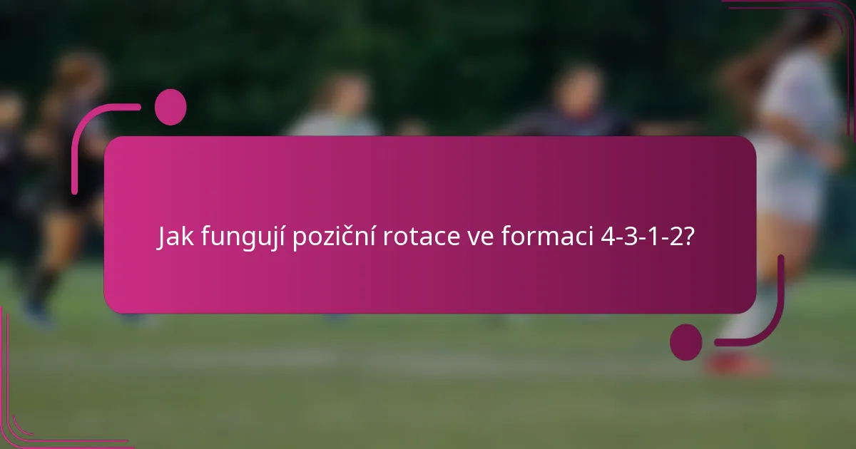 Jak fungují poziční rotace ve formaci 4-3-1-2?