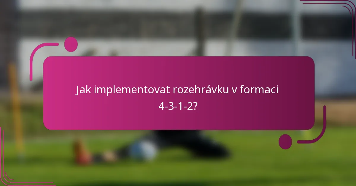 Jak implementovat rozehrávku v formaci 4-3-1-2?