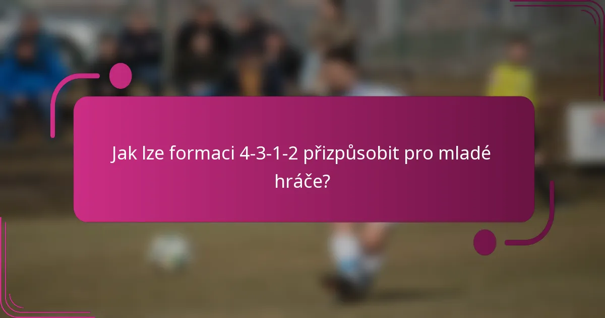 Jak lze formaci 4-3-1-2 přizpůsobit pro mladé hráče?