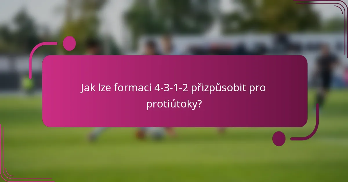 Jak lze formaci 4-3-1-2 přizpůsobit pro protiútoky?