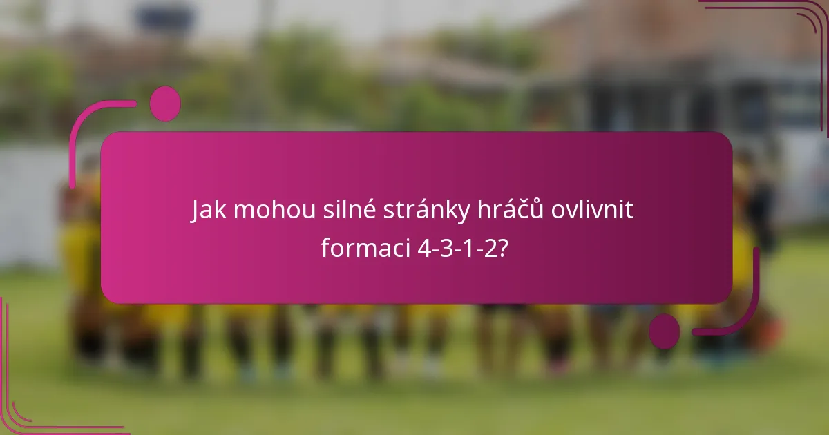 Jak mohou silné stránky hráčů ovlivnit formaci 4-3-1-2?