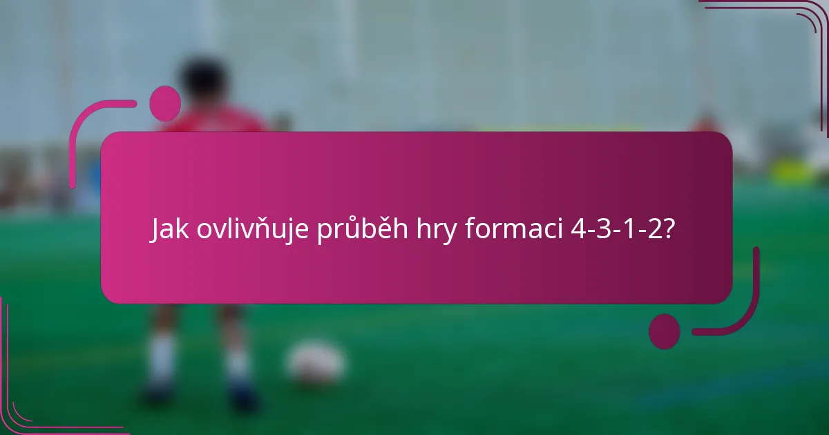 Jak ovlivňuje průběh hry formaci 4-3-1-2?