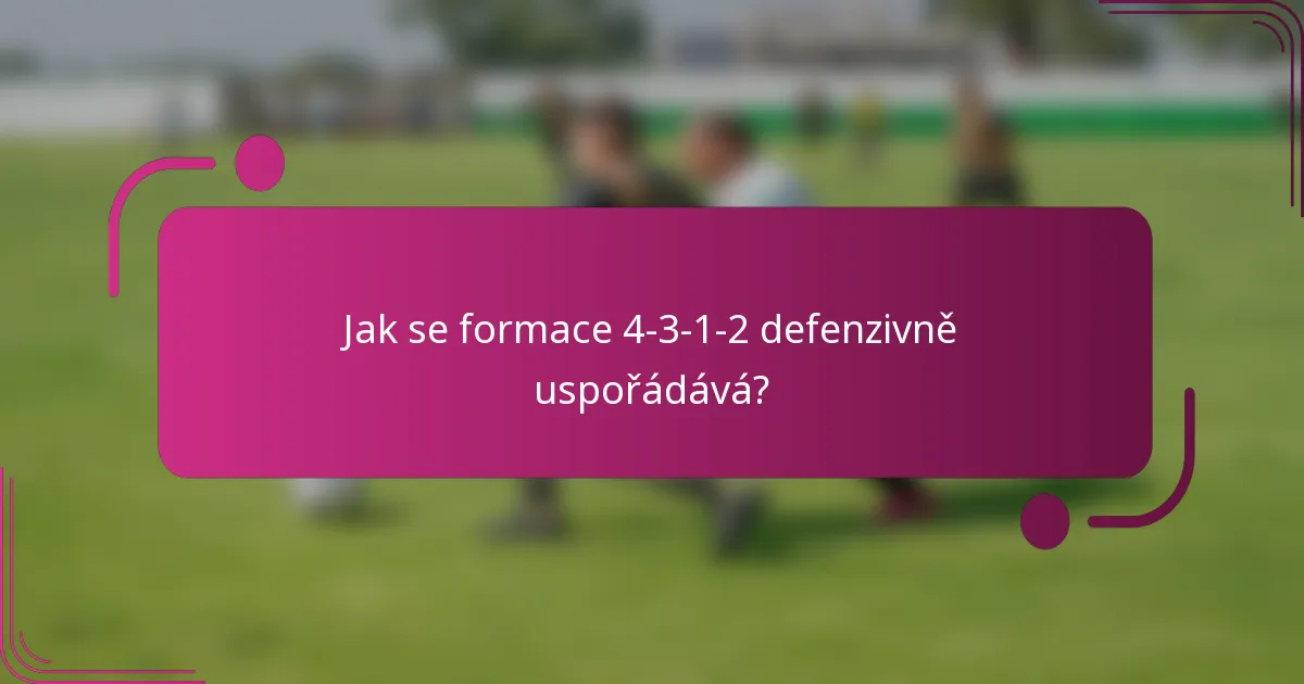 Jak se formace 4-3-1-2 defenzivně uspořádává?