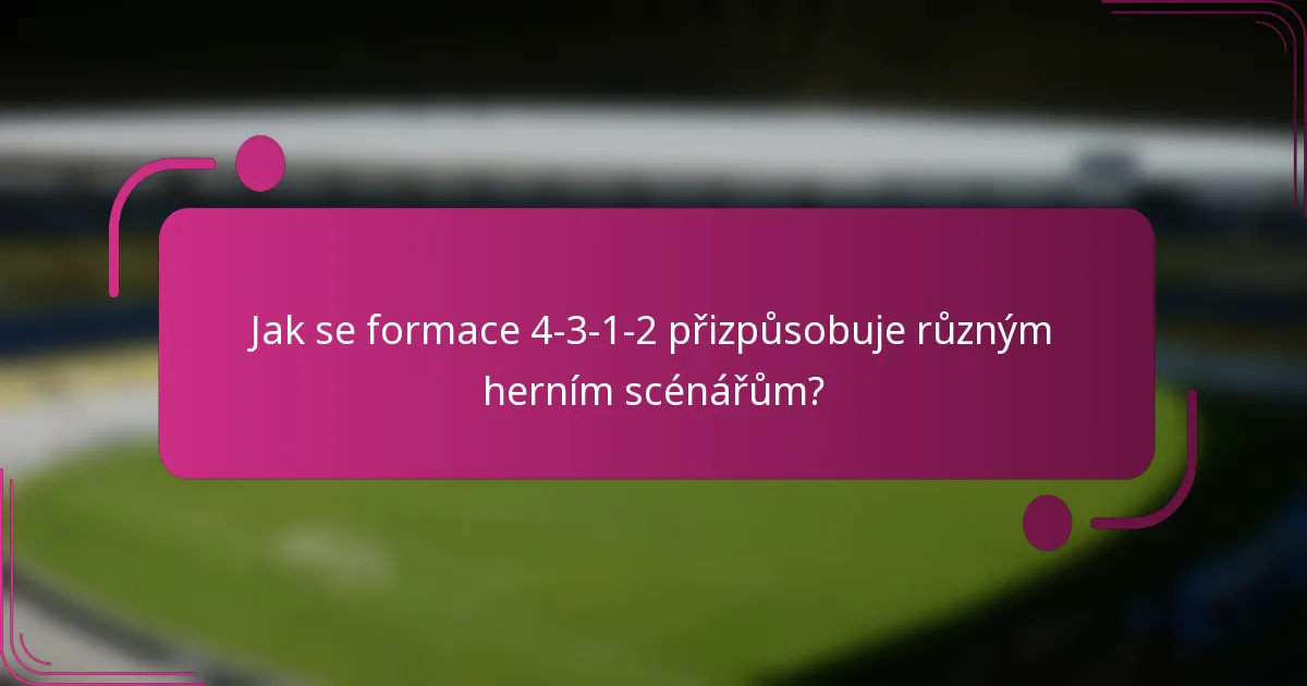 Jak se formace 4-3-1-2 přizpůsobuje různým herním scénářům?