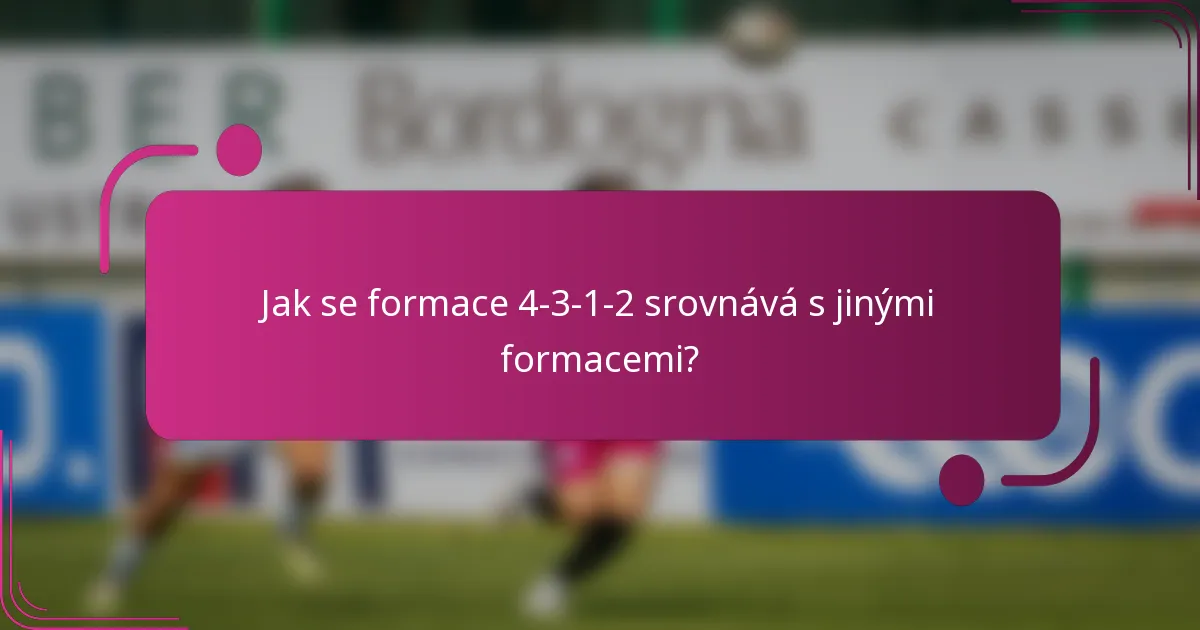 Jak se formace 4-3-1-2 srovnává s jinými formacemi?