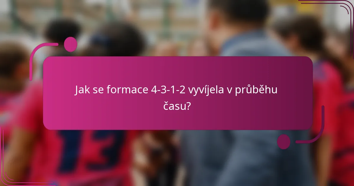 Jak se formace 4-3-1-2 vyvíjela v průběhu času?