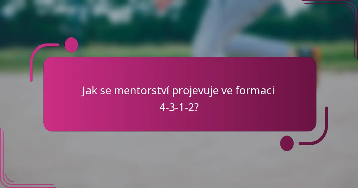 Jak se mentorství projevuje ve formaci 4-3-1-2?