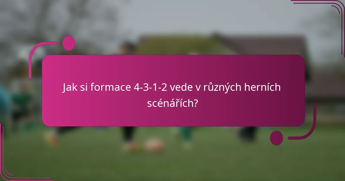 Jak si formace 4-3-1-2 vede v různých herních scénářích?