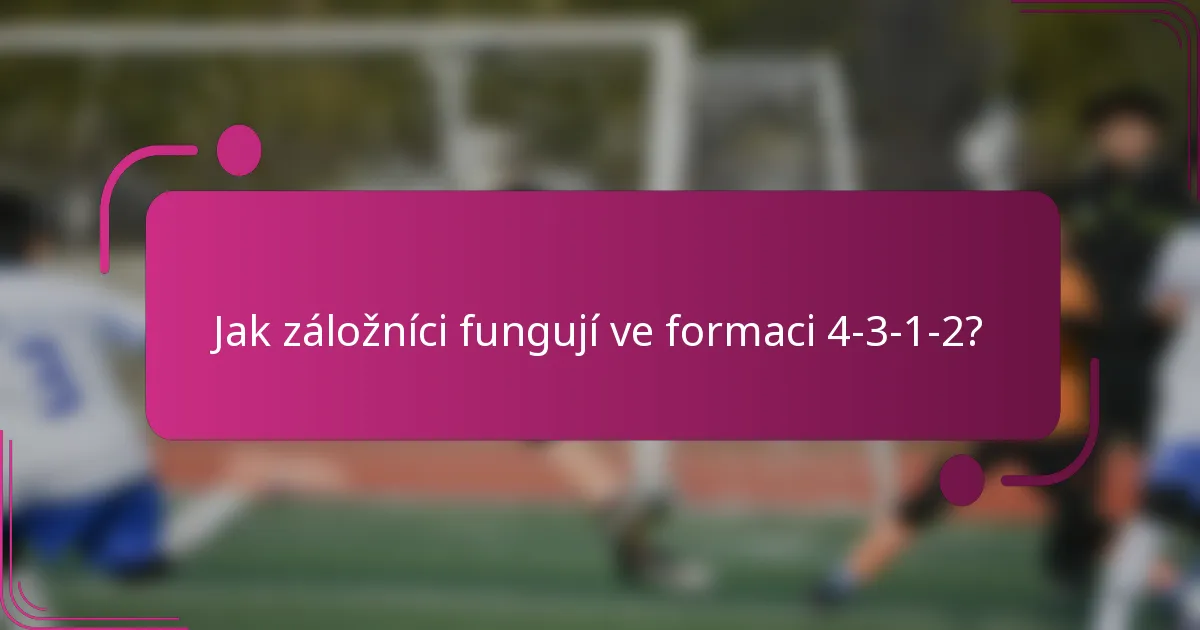 Jak záložníci fungují ve formaci 4-3-1-2?