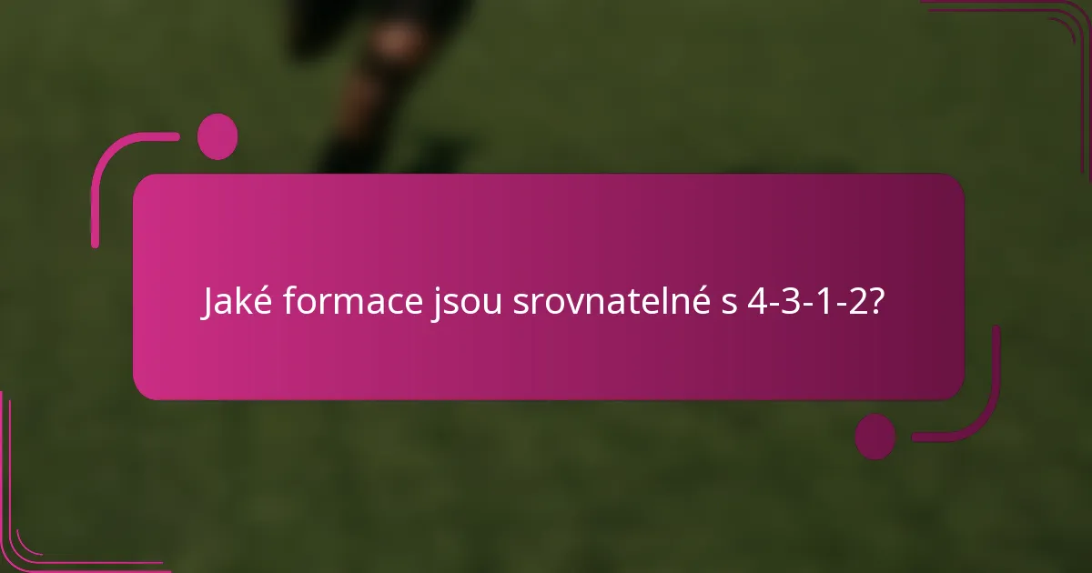 Jaké formace jsou srovnatelné s 4-3-1-2?