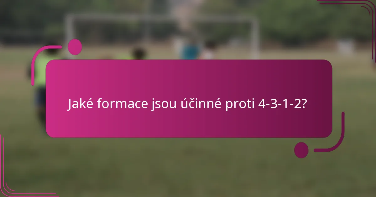 Jaké formace jsou účinné proti 4-3-1-2?