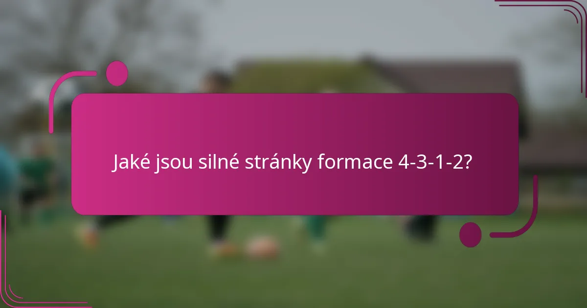 Jaké jsou silné stránky formace 4-3-1-2?