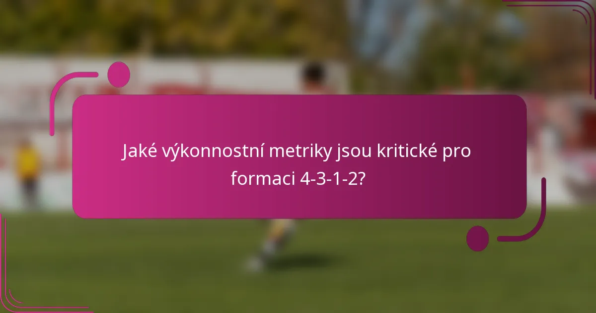 Jaké výkonnostní metriky jsou kritické pro formaci 4-3-1-2?