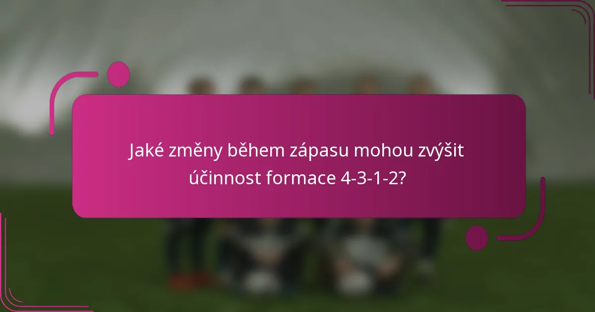 Jaké změny během zápasu mohou zvýšit účinnost formace 4-3-1-2?