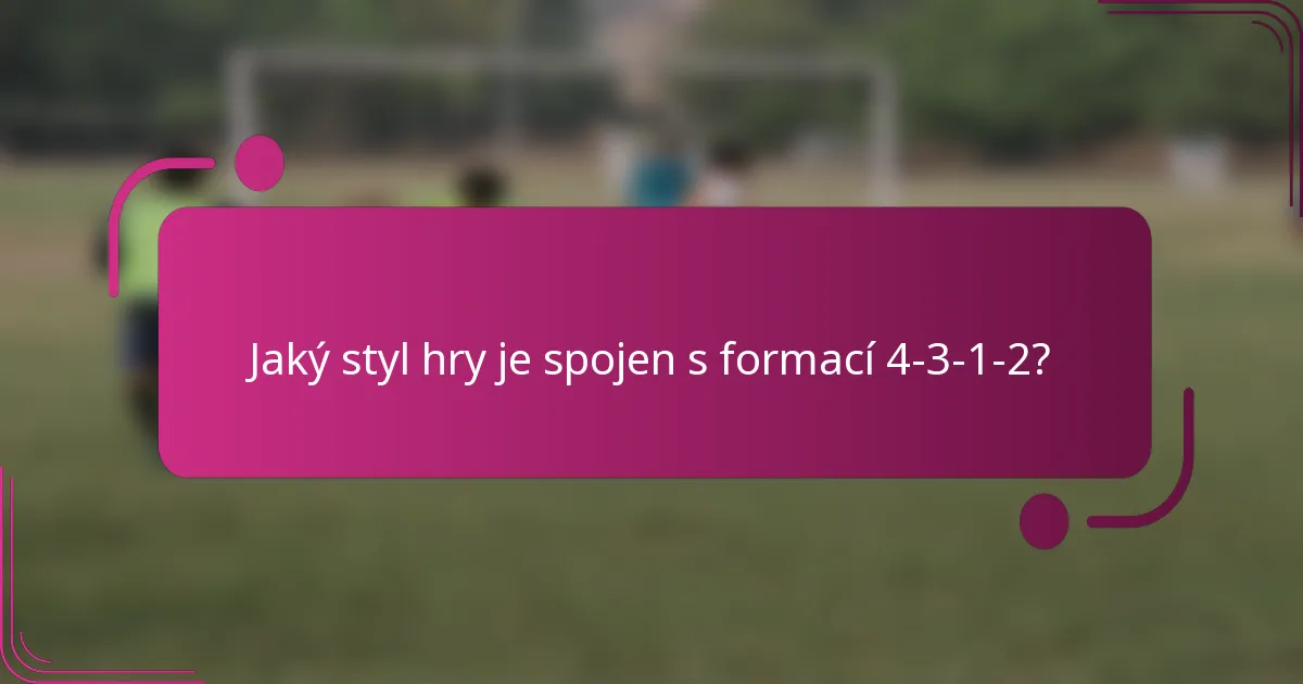 Jaký styl hry je spojen s formací 4-3-1-2?